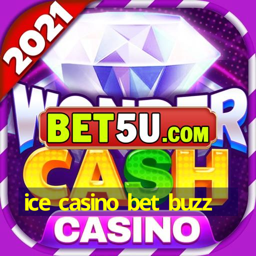 ice casino bet buzz